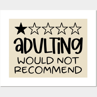 Adulting Would Not Recommend Posters and Art